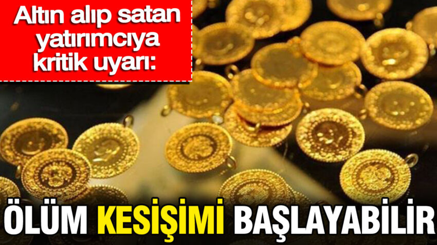 Altin alip satan yatirimciya kritik uyari olum kesisimi baslayabilir WpcW4yAY