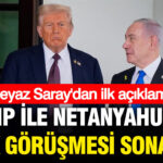 Trump ile netanyahunun kritik gorusmesi sona erdi beyaz saraydan ilk aciklama szVx6JDY
